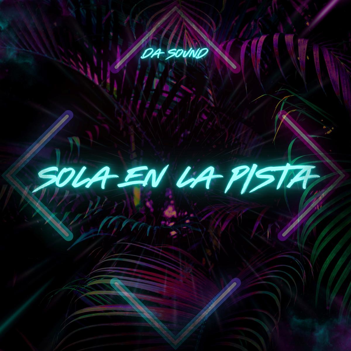 Da Sound - Sola en la Pista