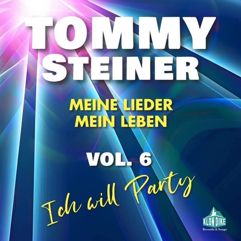 Tommy Steiner - Meine Lieder, mein Leben VOL.6 - Ich will Party