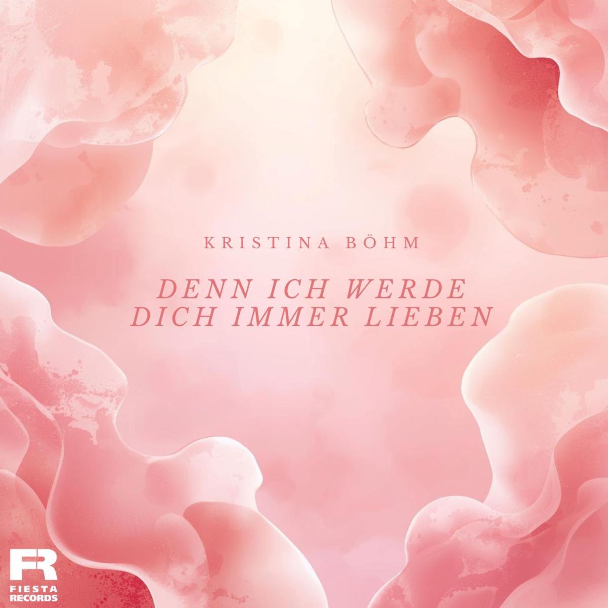 Kristina Böhm - Denn ich werde dich immer lieben