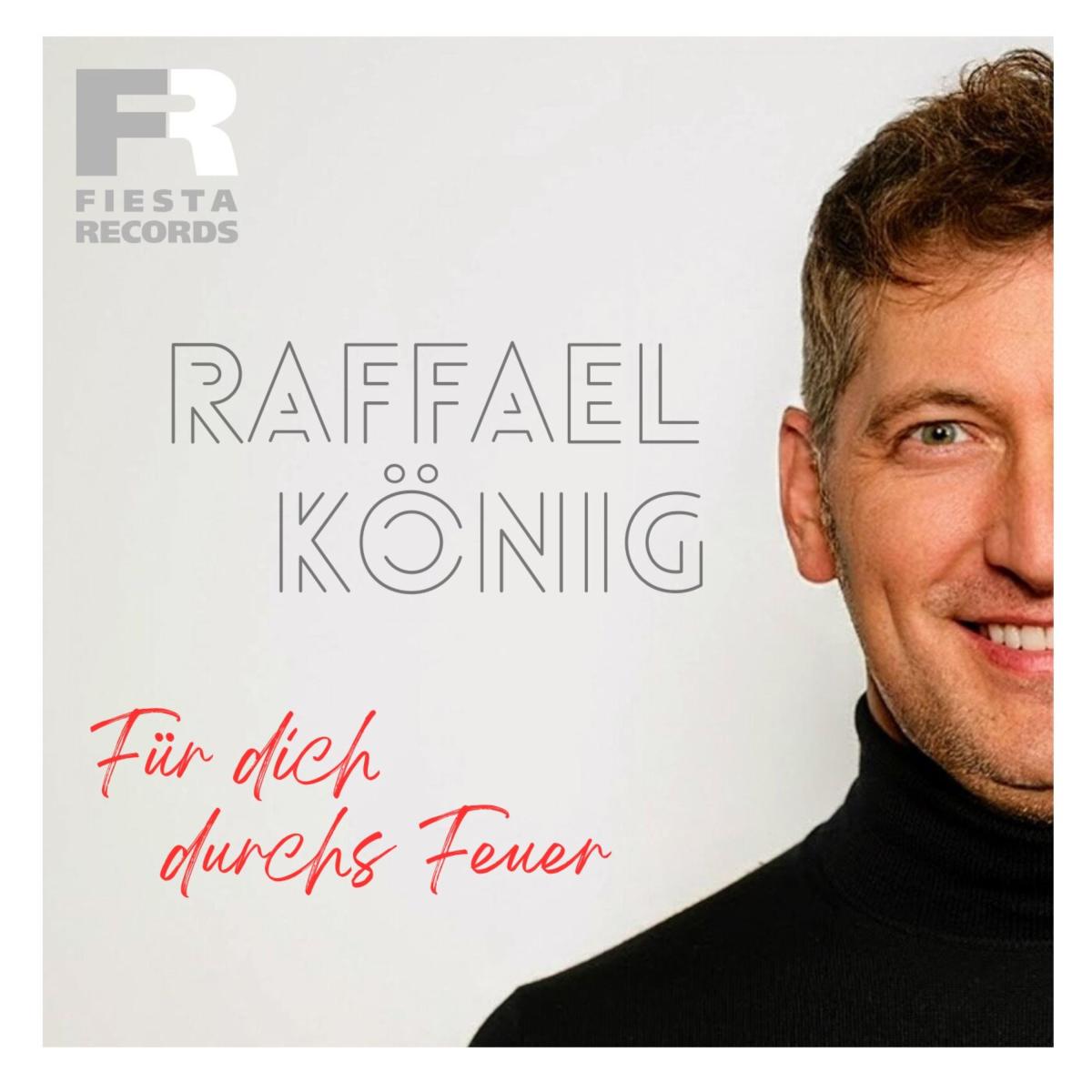 Raffael König - Für dich durchs Feuer
