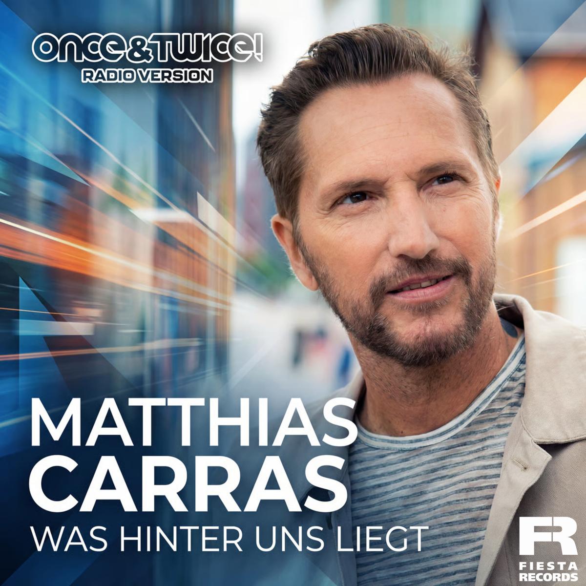 Matthias Carras - Was hinter uns liegt (Once&Twice! Radio Version)