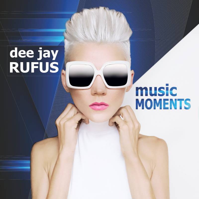 dee jay RUFUS -   music MOMENTS