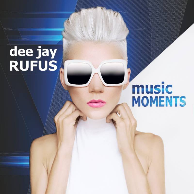 dee jay RUFUS - music MOMENTS