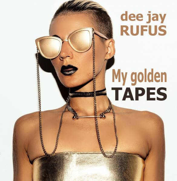 dee jay RUFUS –  My Golden Tapes