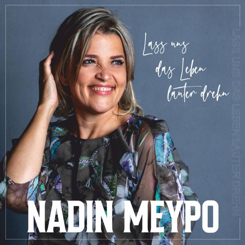 Nadin Meypo - Lass uns das Leben lauter drehn