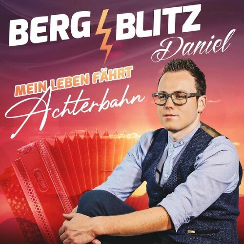 BERGBLITZ DANIEL -  Mein Herz fährt Achterbahn