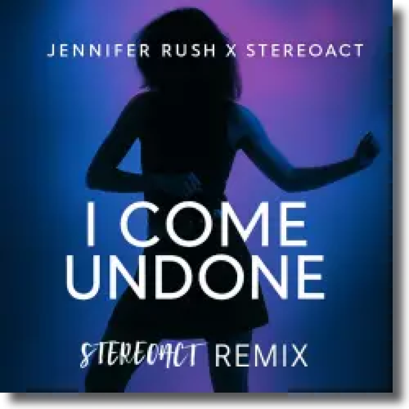 Jennifer Rush x Stereoact - I Come Undone (Stereoact Remix)