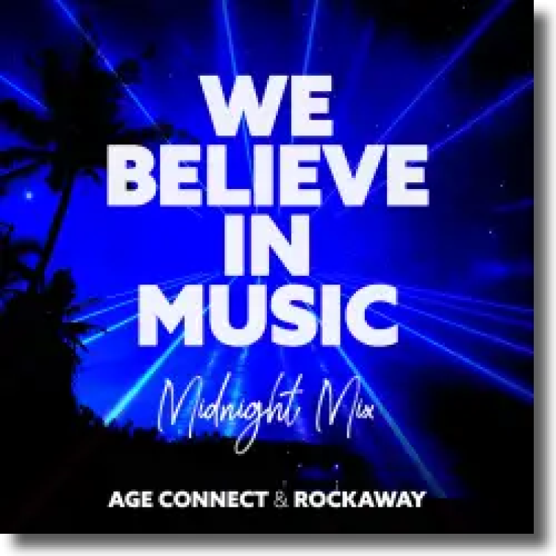 AGE CONNECT & Rockaway - We Believe in Music (Midnight Mix)