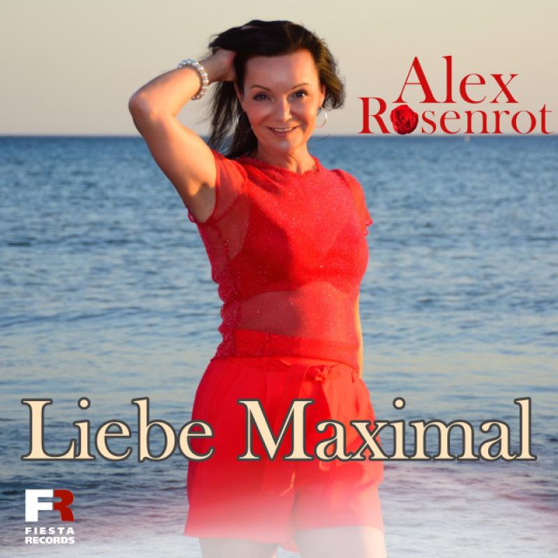Alex Rosenrot - Liebe Maximal