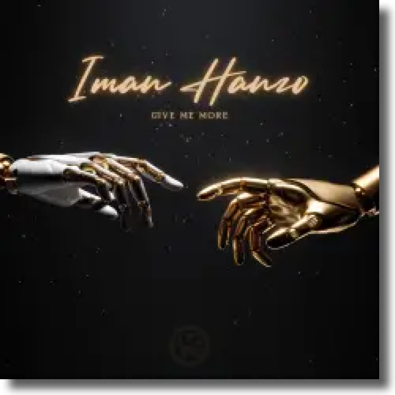 Iman Hanzo - Give Me More