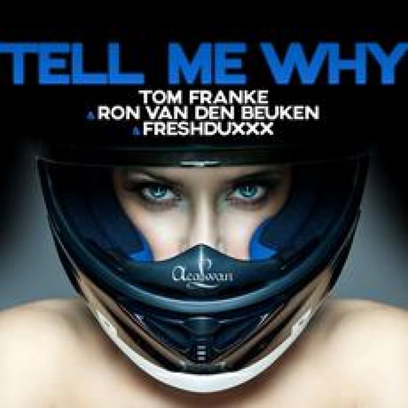 Tom Franke Ron van den Beuken Freshduxxx - Tell Me Why (Tom Franke Extended Remix)
