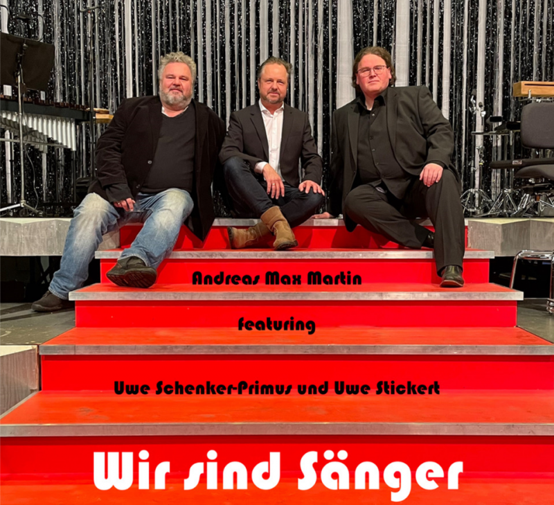 Andreas Max Martin · Uwe Schenker-Primus · Uwe Stickert - Wir sind Sänger
