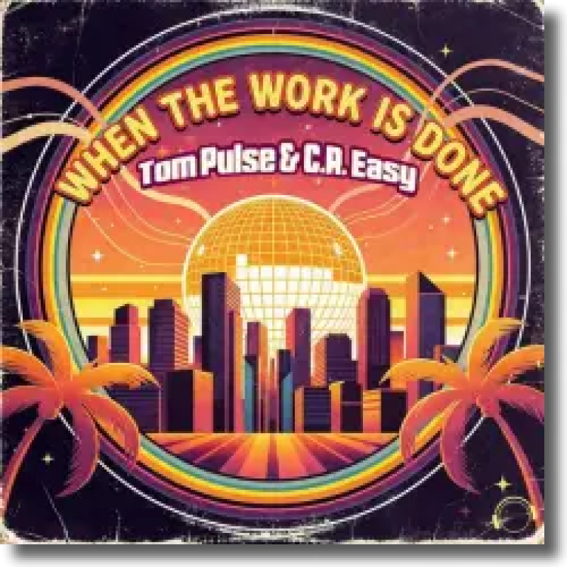 Tom Pulse & C.R. Easy - When The Work Is Done