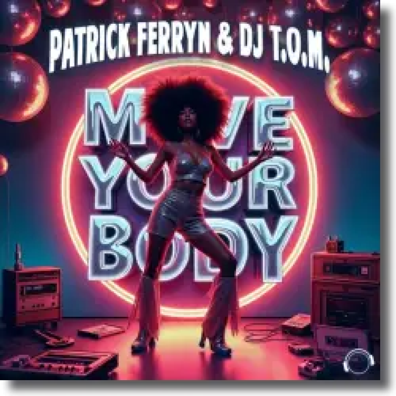 Patrick Ferryn & DJ T.O.M. - Move Your Body