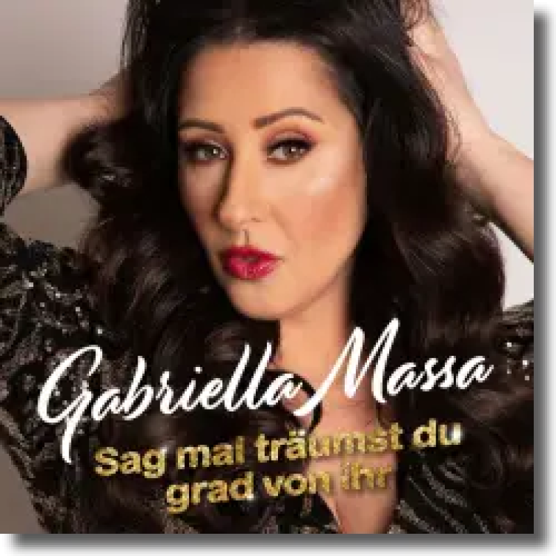 Gabriella Massa - Sag mal tr&auml;umst du grad von ihr