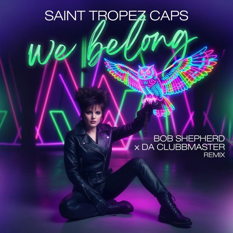Saint Tropez Caps - We Belong (Bob Shepherd x Da Clubbmaster Remix)