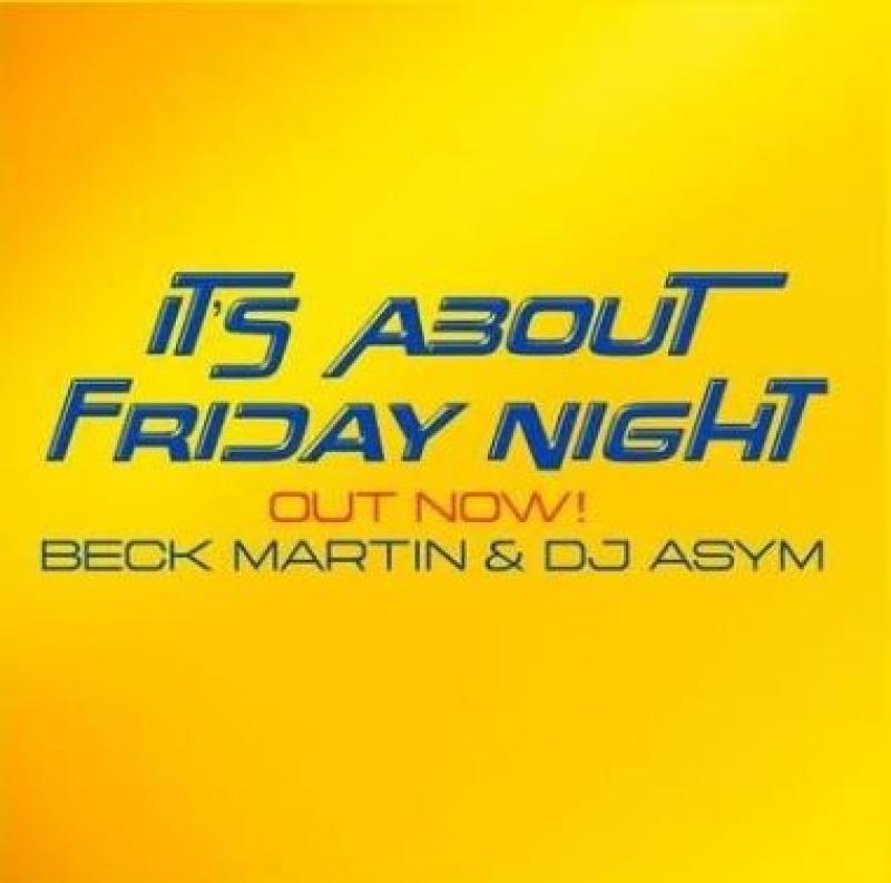 Beck Martin feat. DJ Asym - It's About Friday Night
