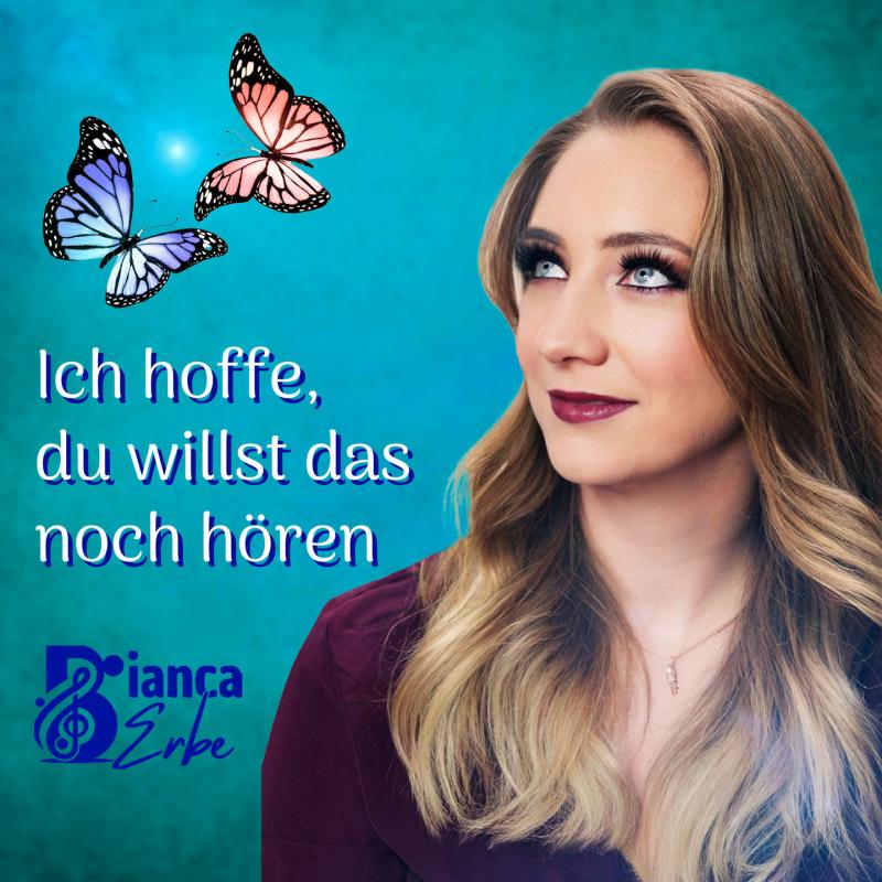 Bianca Erbe - Ich hoffe, Du willst das noch hören