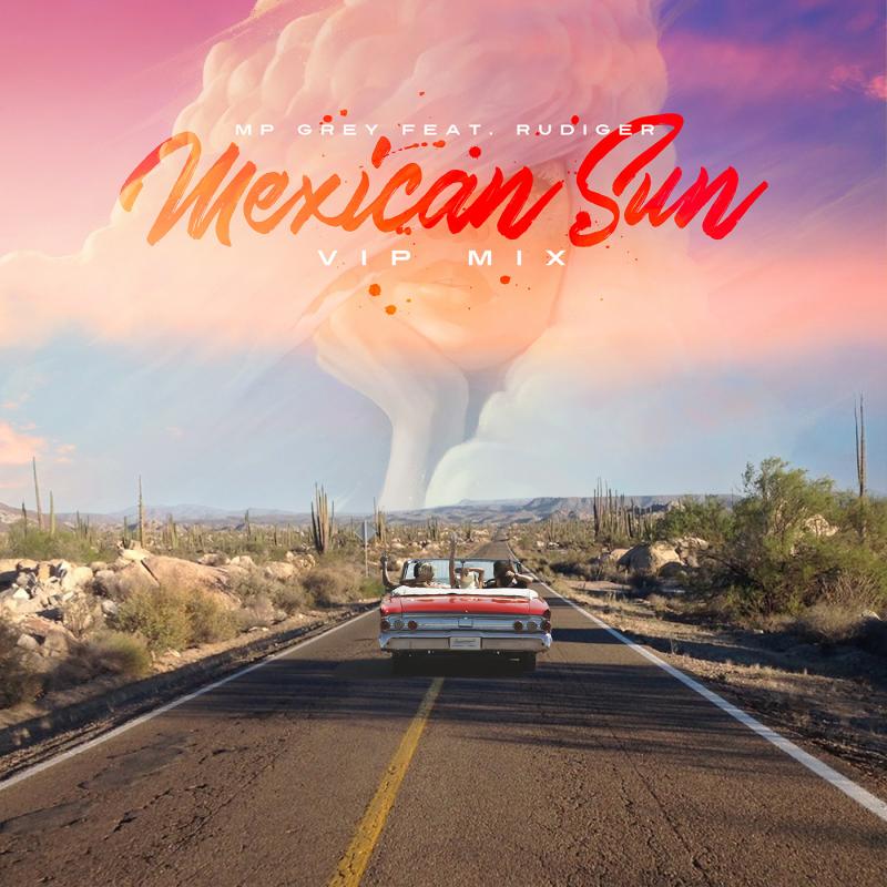 MP GREY FEAT. RUDIGER - Mexican Sun (VIP Mix)