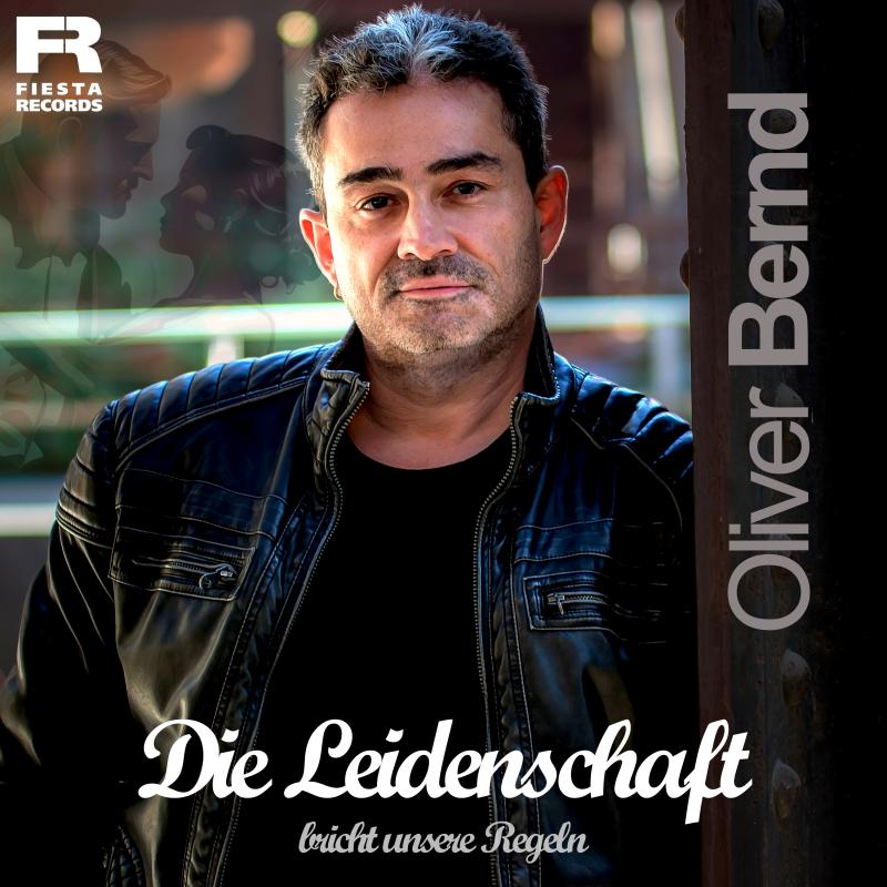 Oliver Bernd - Die Leidenschaft bricht unsere Regeln
