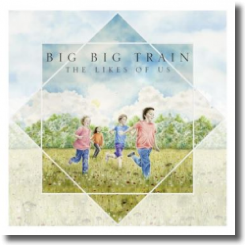 Big Big Train - The Likes of Us