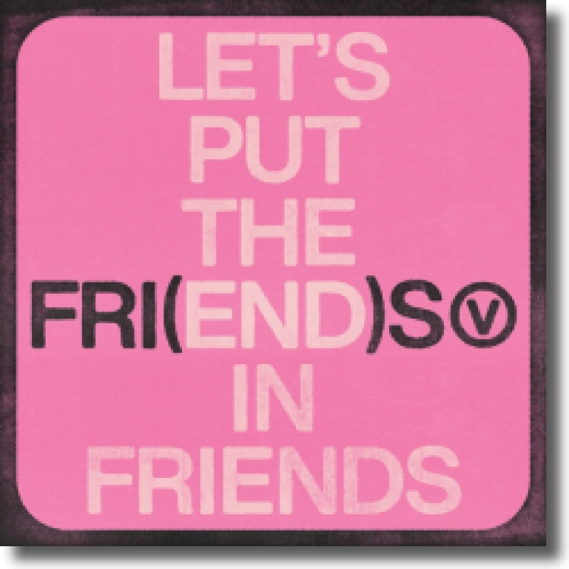 V FRI(END)S