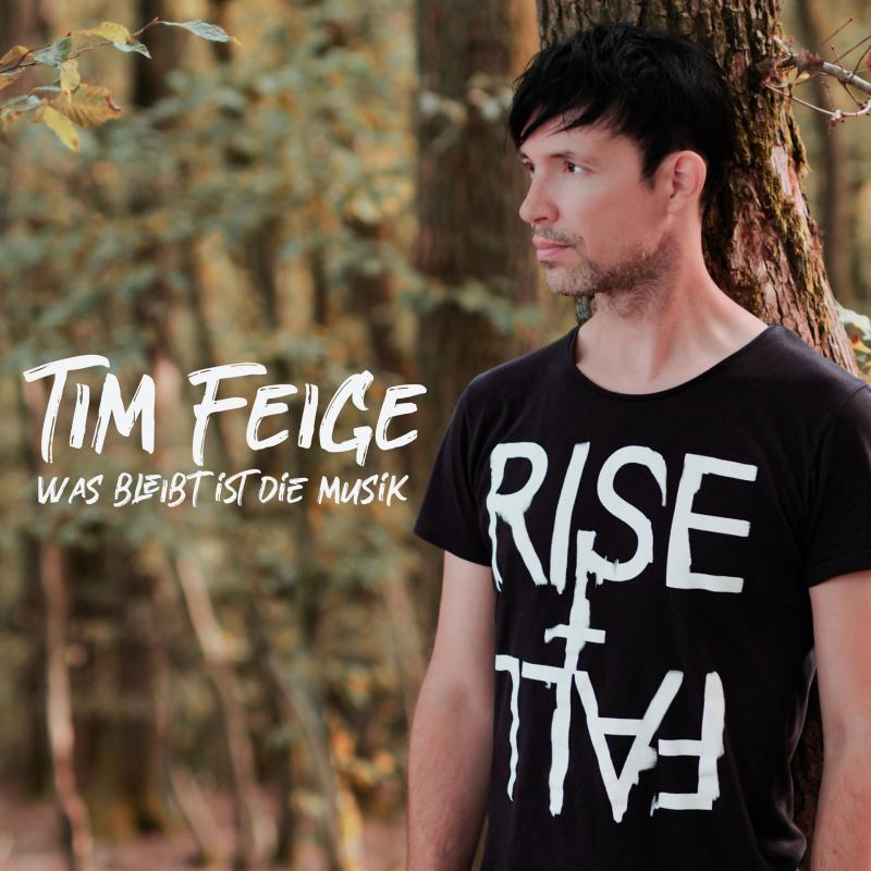 TIM FEIGE - Was bleibt ist die Musik