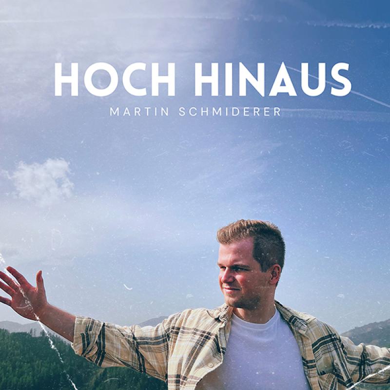 Martin Schmiderer - HOCH HINAUS