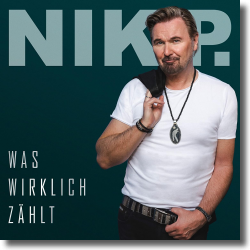 Nik P. - Was wirklich zählt