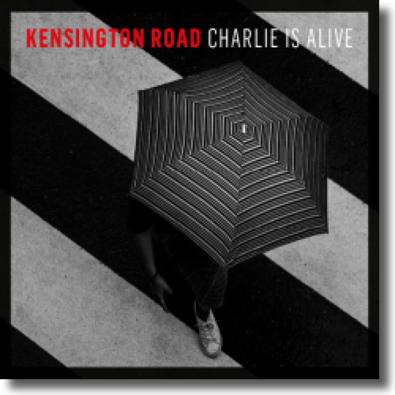 Kensington Road - Charlie is Alive