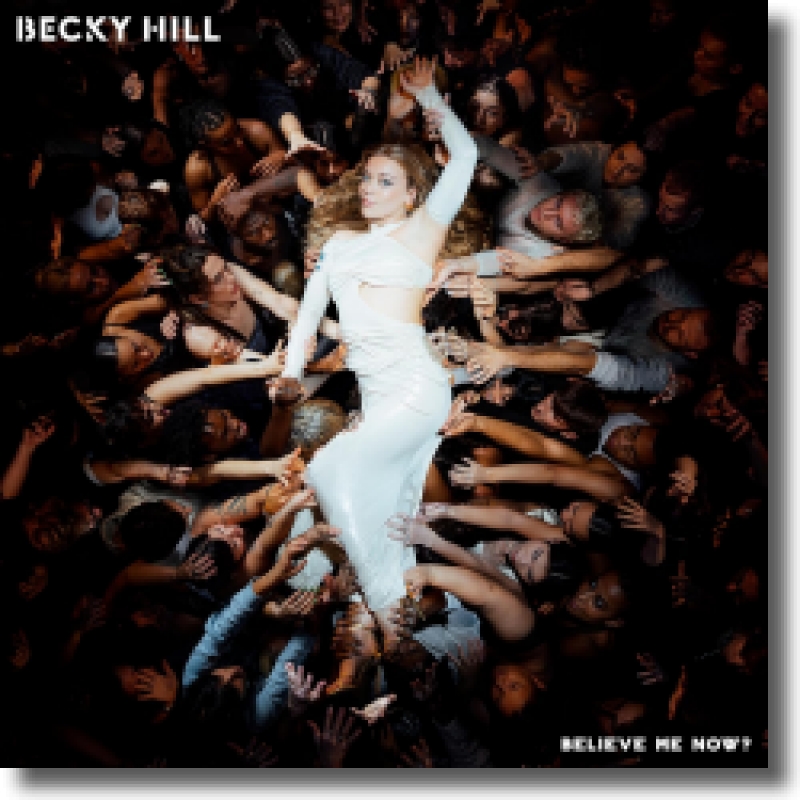 Becky Hill - Believe Me Now?