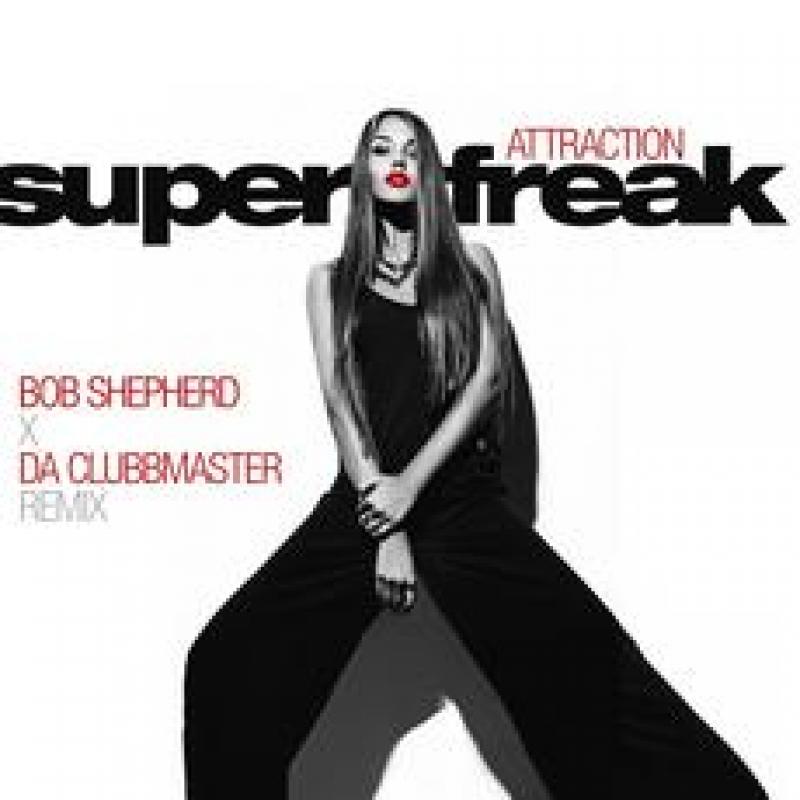 Attraction Super Freak Bob Shepherd x Da Clubbmaster Edit