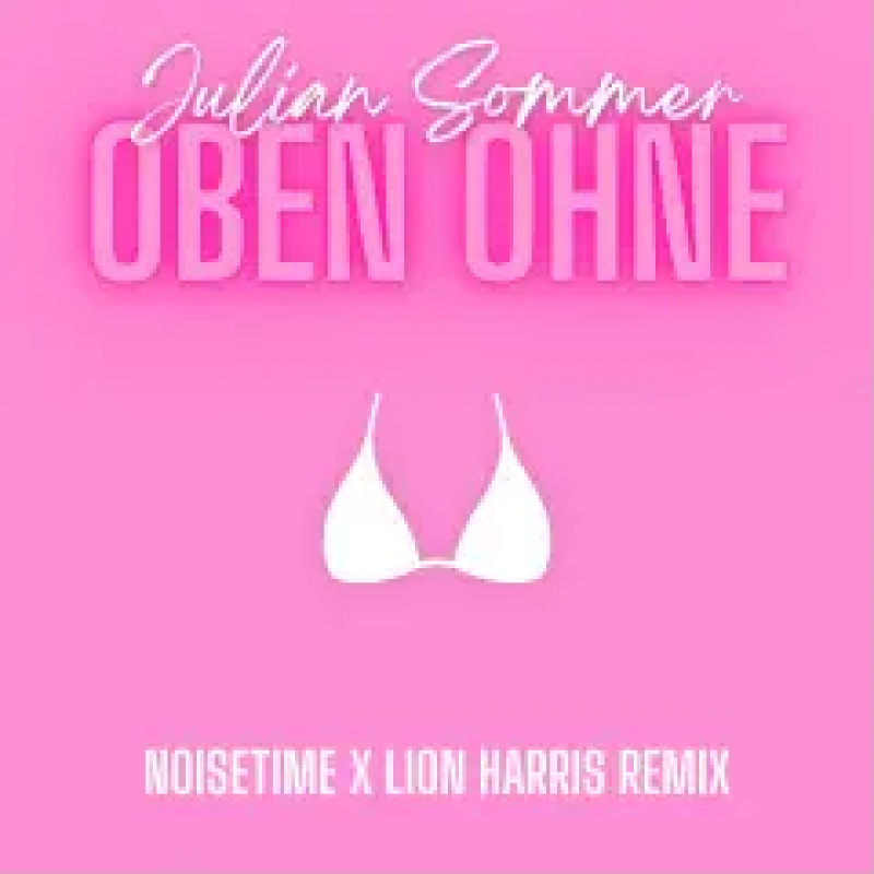 Julian Sommer - Oben Ohne (NOISETIME x LION HARRIS Remix)