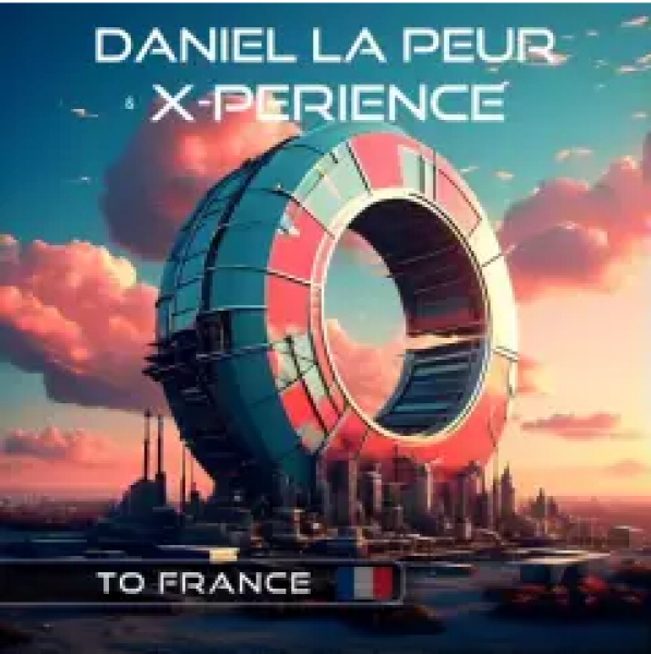 Daniel La Peur & X-Perience - To France