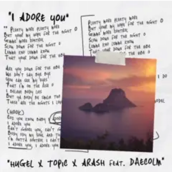 HUGEL, Topic, Arash feat. Daecolm - I Adore You