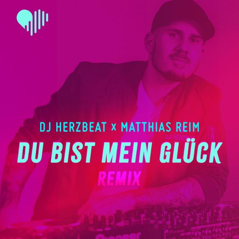 DJ Herzbeat x Matthias Reim - Du Bist Mein Glück (Remix)