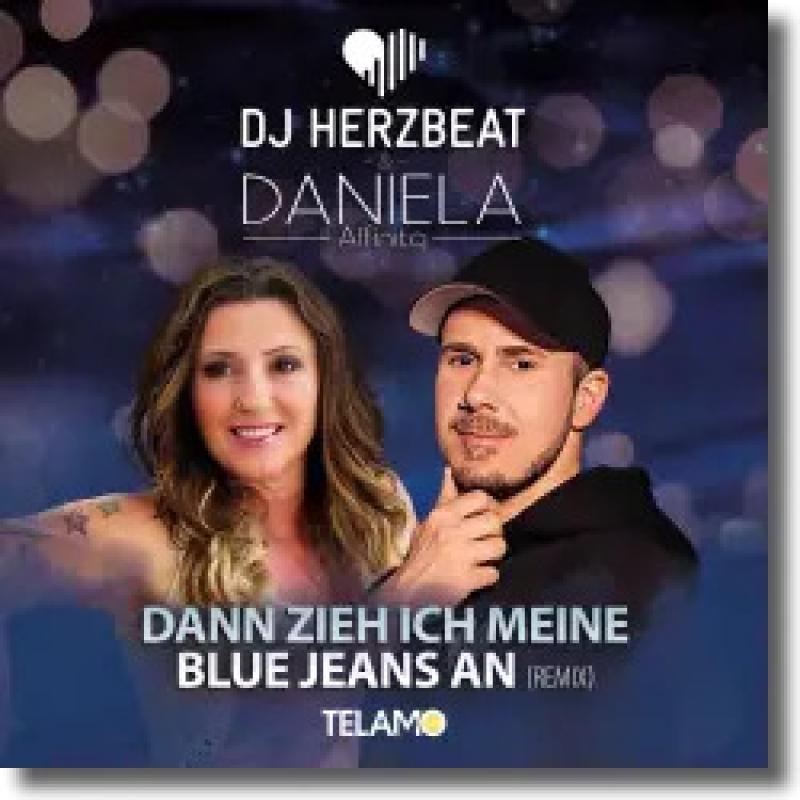 DJ Herzbeat & Daniela Alfinito - Dann zieh ich meine Blue Jeans an (Remix)