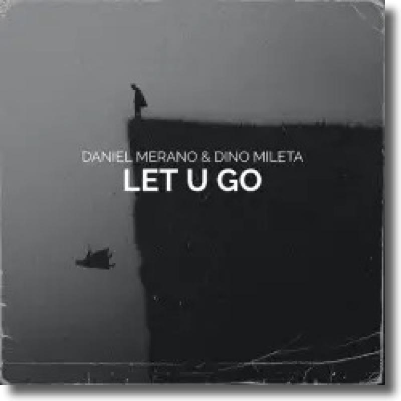 Daniel Merano & Dino Mileta - Let U Go