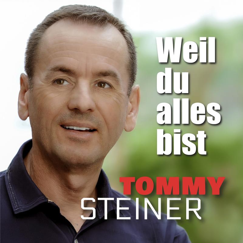Tommy Steiner - Weil du Alles bist