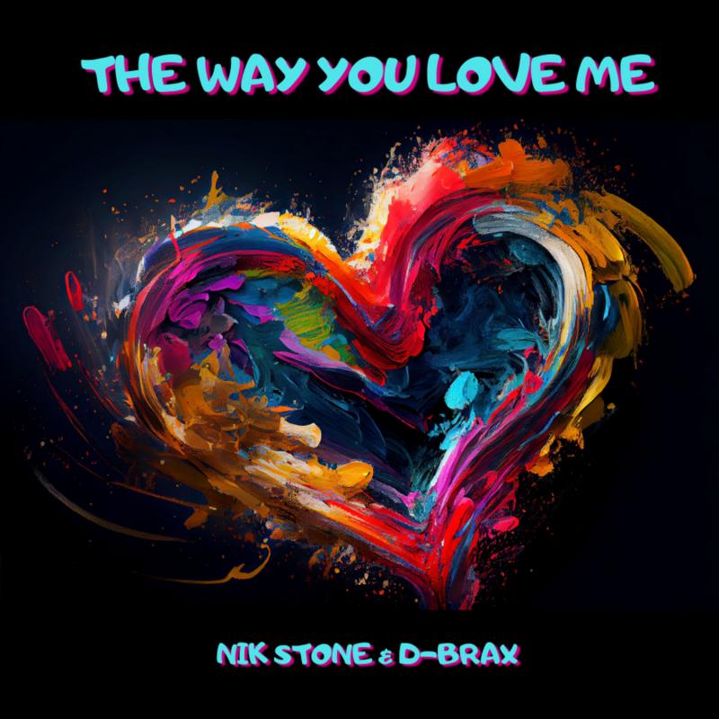 Nik Stone & D-Brax - The Way You Love Me