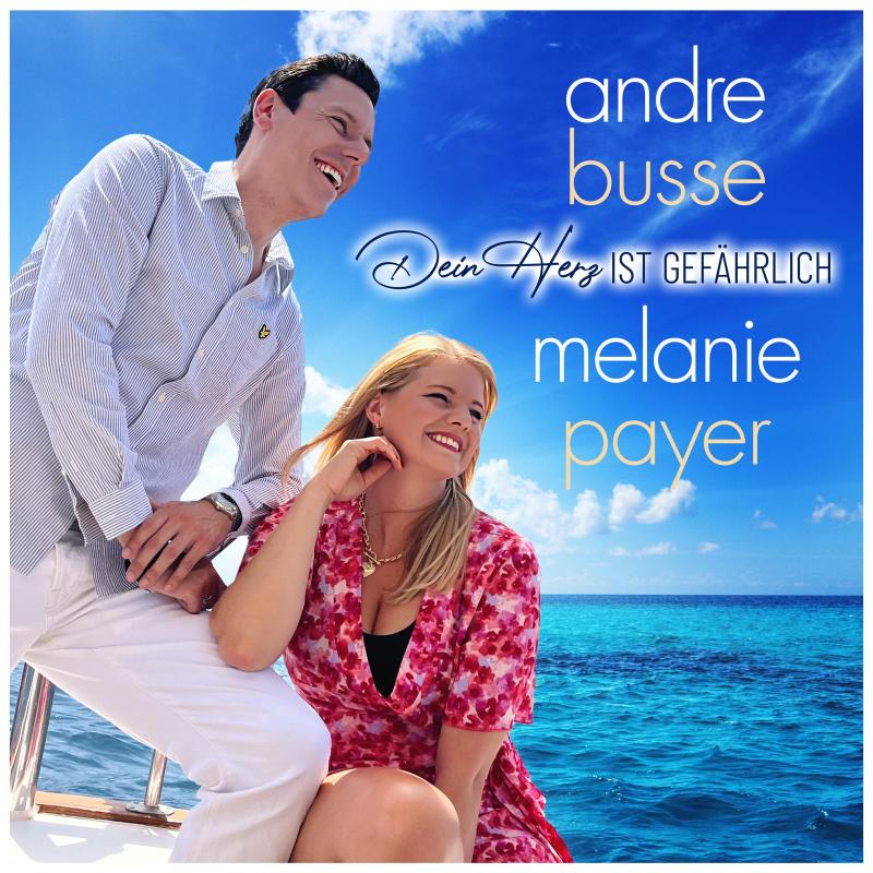 ANDRE BUSSE & MELANIE PAYER - DEIN HERZ IST GEFÄHRLICH