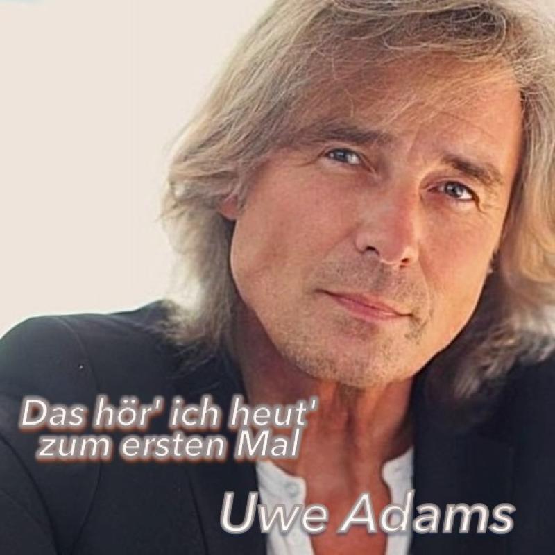 Uwe Adams &ndash; Das h&ouml;r&lsquo; ich heut&lsquo; zum ersten Mal