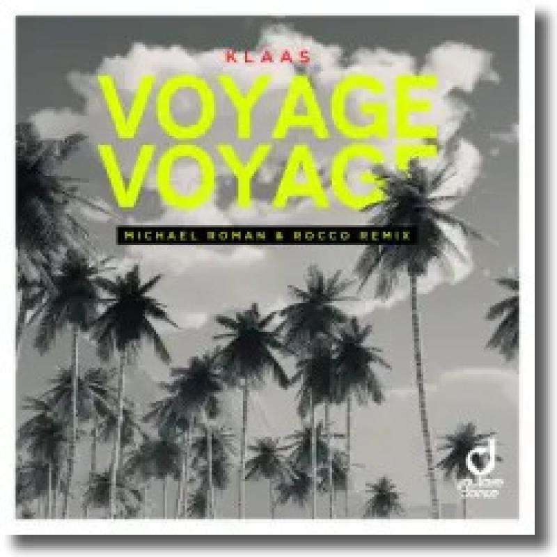 Klaas Voyage Voyage (Michael Roman & Rocco Remix)