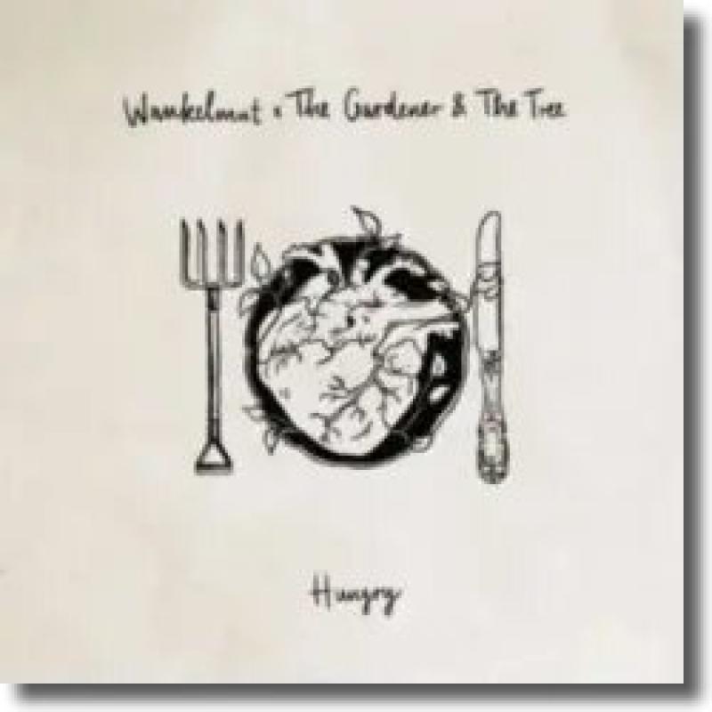 Wankelmut x The Gardener & The Tree - Hungry