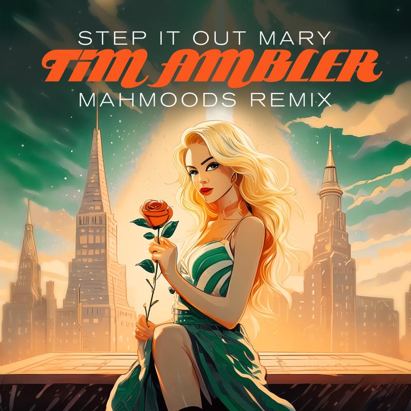 Tim Ambler – Step It Out Mary (Mahmoods Remix)