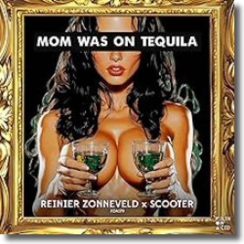 Reinier Zonneveld x Scooter - Mom Was On Tequila