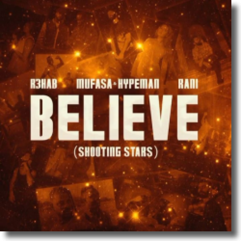 R3HAB, Mufasa & Hypeman, RANI - Believe (Shooting Stars)