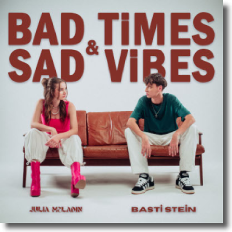 Julia Meladin & Basti Stein - Bad Times & Sad Vibes