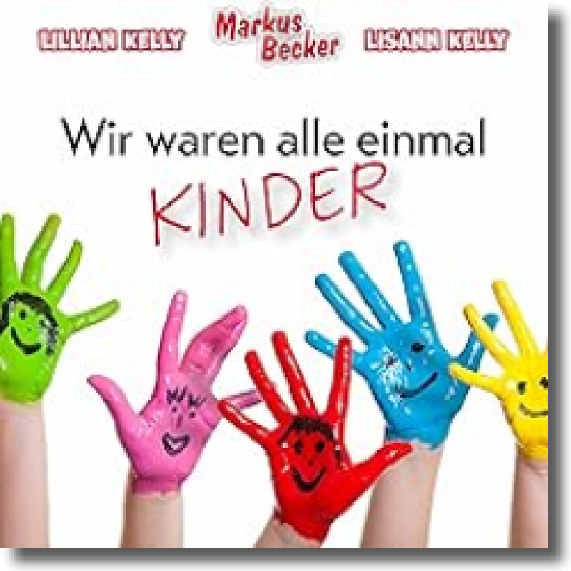 Markus Becker mit Lillian & Lisann Kelly - Wir waren alle einmal Kinder