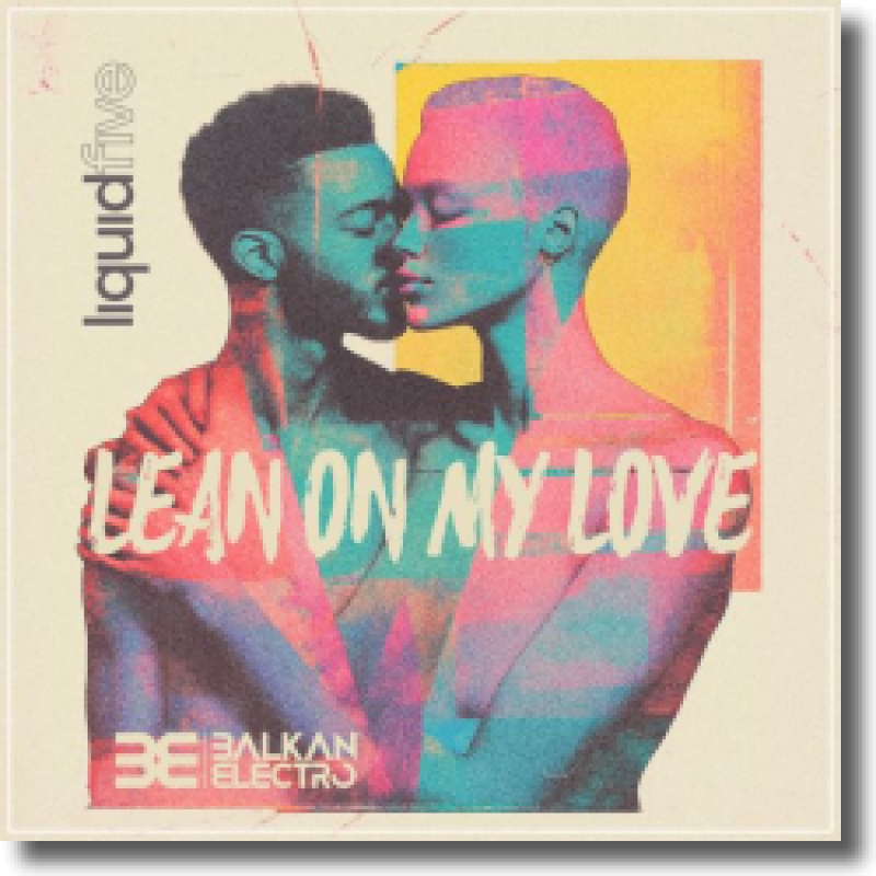 liquidfive - Lean On My Love